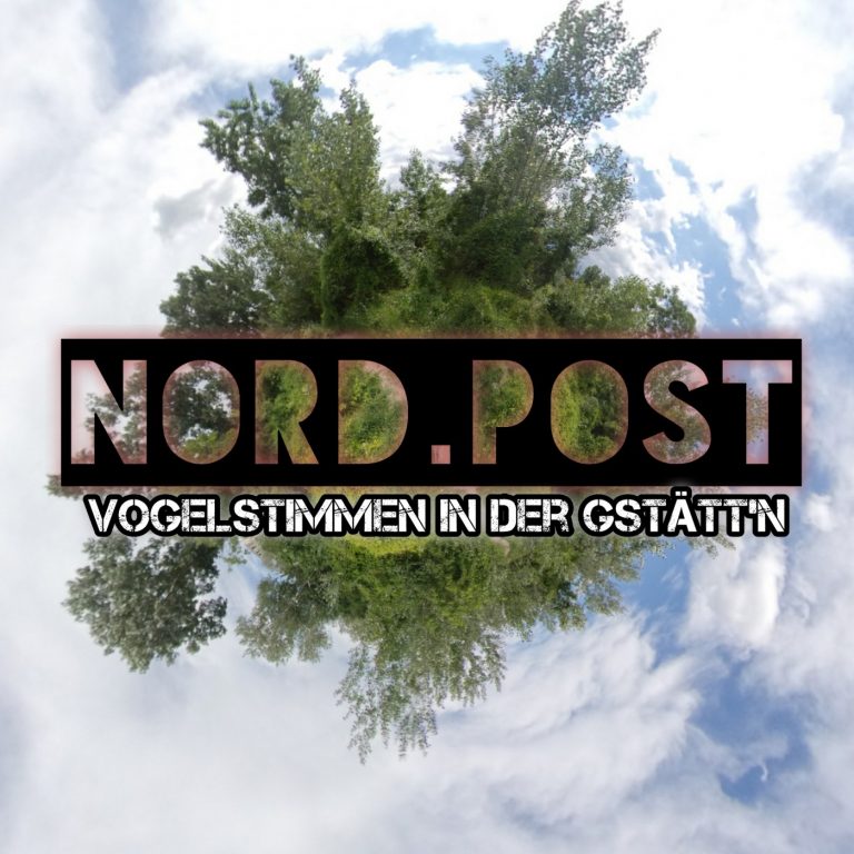 Nord.Post #07 – Vogelstimmen in der Gstätt’n