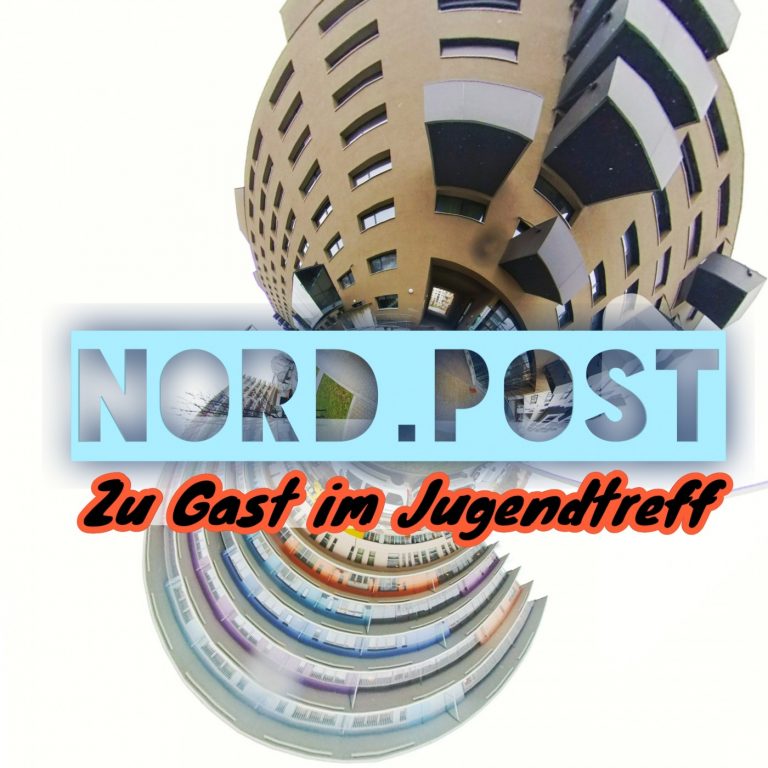 Nord.Post #13 – Zu Gast im Jugendtreff