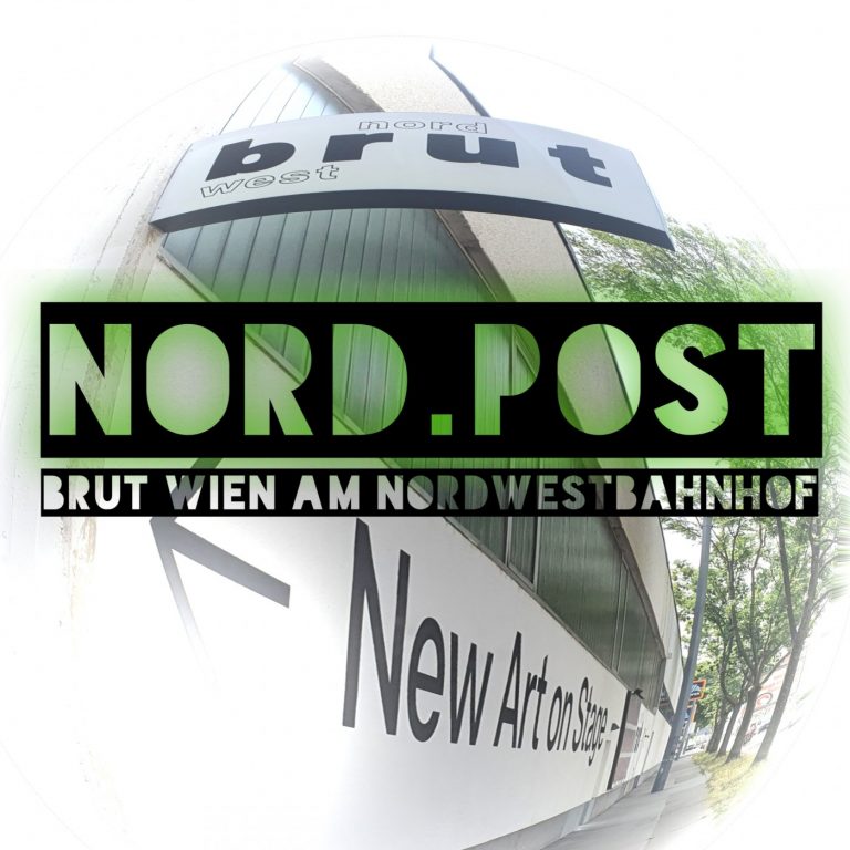 Nord.Post #19 – Zu Gast im brut Wien am Nordwestbahnhof